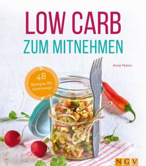 Cover of the book Low Carb zum Mitnehmen by Marie Gründel