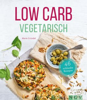 Cover of the book Low Carb Vegetarisch by Naumann & Göbel Verlag