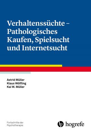Cover of the book Verhaltenssüchte - Pathologisches Kaufen, Spielsucht und Internetsucht by Antje Hunger, Heidi Lüttmann