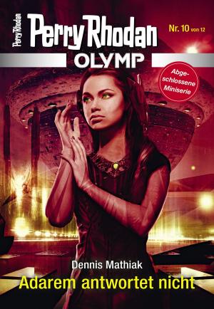Cover of the book Olymp 10: Adarem antwortet nicht by Clark Darlton, H.G. Ewers, Hans Kneifel, William Voltz