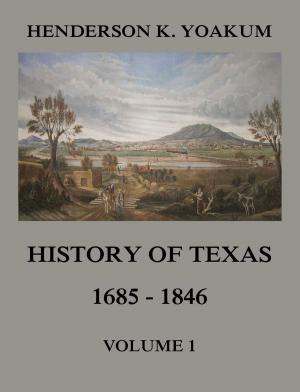 Cover of History of Texas 1685 - 1846, Volume 1