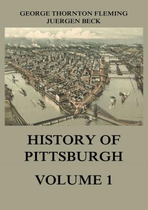 Cover of the book History of Pittsburgh Volume 1 by Viktor Nessler, Rudolf Bunge