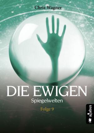 Cover of the book DIE EWIGEN. Spiegelwelten by Marion Petznick