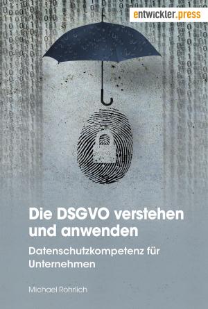 Cover of the book Die DSGVO verstehen und anwenden by Markus Kopf, Wolfgang Frank, Peter Friese