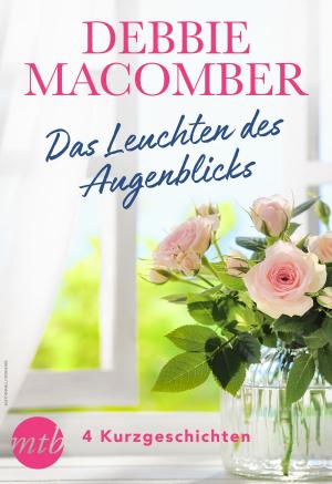 Cover of the book Debbie Macomber - Das Leuchten des Augenblicks - 4 Kurzgeschichten by Lucy Gordon