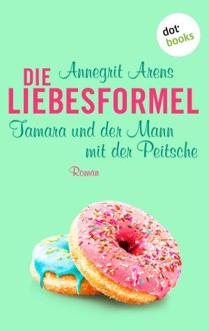 Book cover of Die Liebesformel: Tamara und der Mann mit der Peitsche