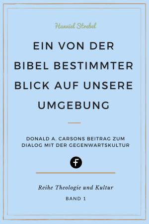 Cover of the book Ein von der Bibel bestimmter Blick auf unsere Umgebung by Klaus Rudolf Berger