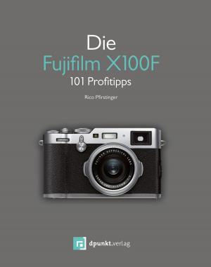 Cover of the book Die Fujifilm X100F by Uwe Vigenschow, Andrea Grass, Alexandra Augstin, Michael Hofmann