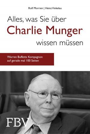 Cover of the book Alles, was Sie über Charlie Munger wissen müssen by Heinz Vinkelau, Rolf Morrien
