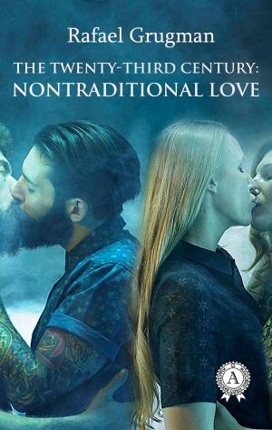 Cover of the book The Twenty-Third Century: Nontraditional Love by S J Campbell