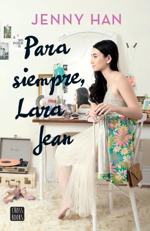 Cover of the book Para siempre, Lara Jean (Edición mexicana) by José María Carrascal