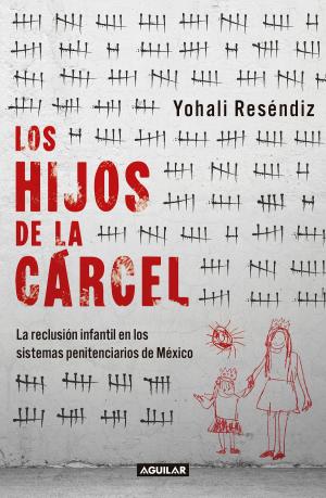 Cover of the book Los hijos de la cárcel by Arturo Cano, Alberto Aguirre