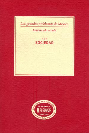 Cover of the book Los grandes problemas de México. Edición Abreviada. Sociedad. T-II by Isabelle Rousseau