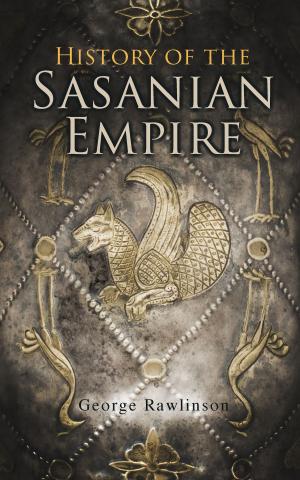 Cover of the book History of the Sasanian Empire by Emile Zola