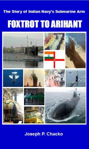 Cover of Foxtrot to Arihant – The Story of Indian Navy’s Submarine Arm