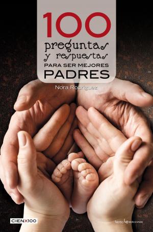 Cover of the book 100 preguntas y respuestas para ser mejores padres by Andre Michaud
