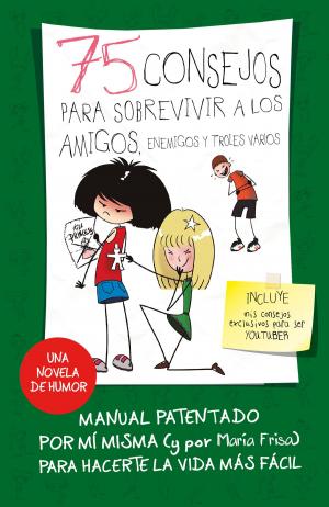 Cover of the book 75 consejos para sobrevivir a los amigos, enemigos y troles varios (Serie 75 Consejos 10) by Luigi Garlando