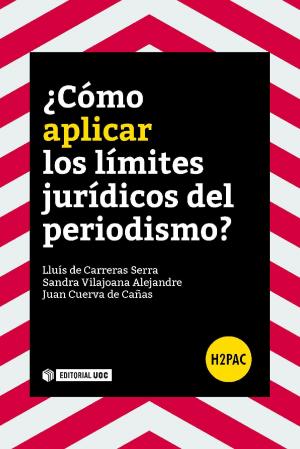 Cover of the book ¿Cómo aplicar los límites jurídicos del periodismo? by Antonio Martire, José Manuel Pérez Tornero