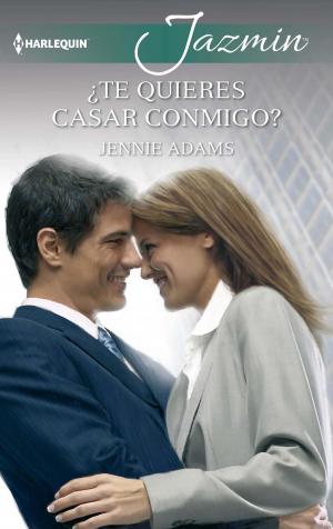 Cover of the book ¿Te quieres casar conmigo? by Jennie Adams, Nina Harrington