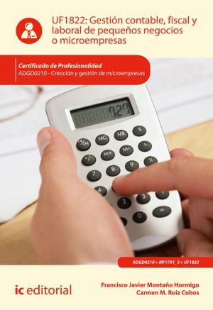 Cover of the book Gestión contable, fiscal y laboral de pequeños negocios o microempresas. ADGD0210 by Ester Chicano Tejada