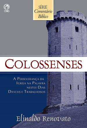 Cover of the book Comentário Bíblico Colossenses by Abraão de Almeida