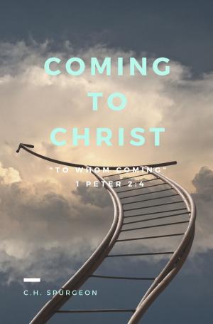 Cover of the book Coming to Christ by C.H. Spurgeon