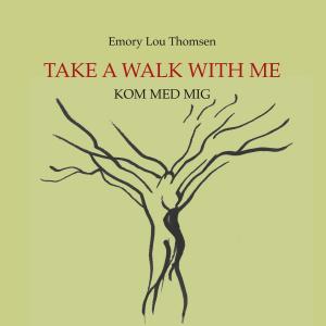 Cover of the book Take a walk with me by Jette Schwerthelm