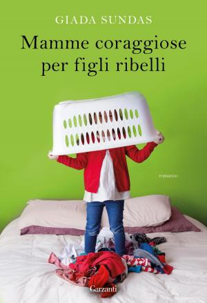 Cover of the book Mamme coraggiose per figli ribelli by Pier Paolo Pasolini
