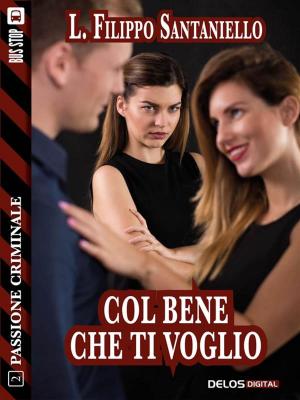 Cover of the book Col bene che ti voglio by Luciano Bacchin