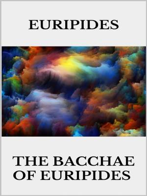 Cover of the book The bacchae of Euripides by Antonio Di Gilio
