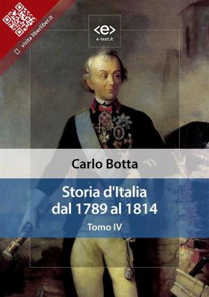 Cover of the book Storia d'Italia dal 1789 al 1814. Tomo IV by Augusto De Angelis