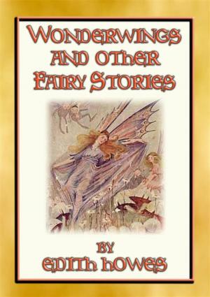 Cover of the book WONDERWINGS AND OTHER FAIRY STORIES - 3 illustrated classic fairy stories by Anon E. Mouse, Compiled by Maria Monteiro, Illustrated by HAROLD COPPING