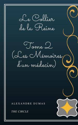 Cover of the book Le Collier de la Reine - Tome II (Les Mémoires d'un médecin) by Maurice Leblanc
