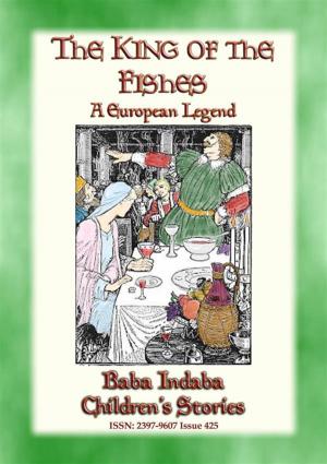 Cover of the book THE KING OF THE FISHES - An Old European Fairy Tale by Anon E. Mouse, Translated by R. Nisbet Bain, Compiled and Retold by R. Nisbet Bain, Illustrated by C. M. GERE