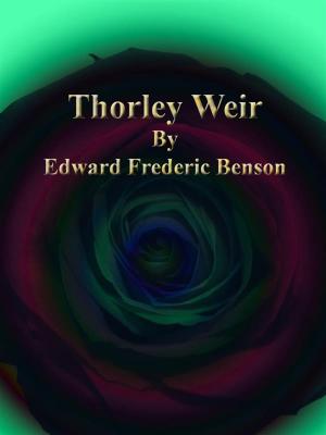 Cover of the book Thorley Weir By by Hulbert Footner