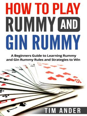 Cover of the book How to Play Rummy and Gin Rummy by Tim Ander