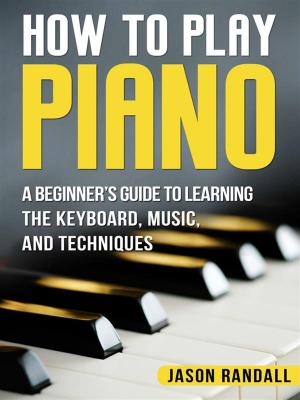 Cover of the book How to Play Piano by Jason Randall
