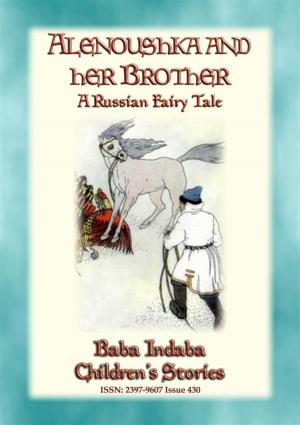 Cover of the book ALENOUSHKA AND HER BROTHER - A Russian Fairytale by Anon E. Mouse, Illustrated by JOHN R. NEILL, Compiled and Edited by Hartwell James