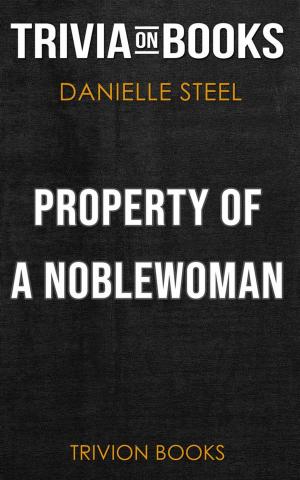 Book cover of Property of a Noblewoman by Danielle Steel (Trivia-On-Books)