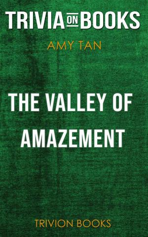 Cover of the book The Valley of Amazement by Amy Tan (Trivia-On-Books) by Gamer Guide
