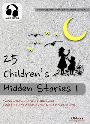 Cover of the book 25 Children's Hidden Stories 1 by Oldiees Publishing, The Brothers Grimm, Hans Christian Andersen