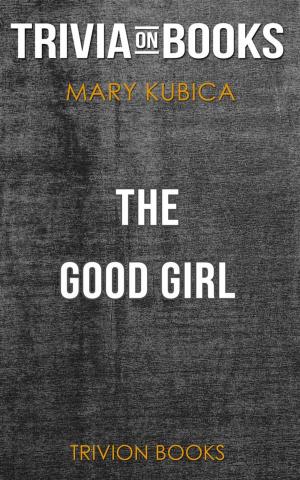 Cover of The Good Girl by Mary Kubica (Trivia-On-Books)