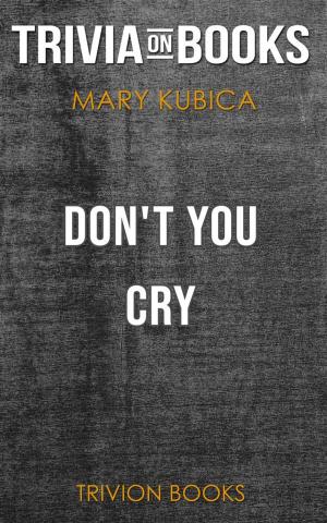 Cover of the book Don't You Cry by Mary Kubica (Trivia-On-Books) by Trivion Books