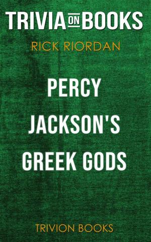 Cover of the book Percy Jackson's Greek Gods by Rick Riordan (Trivia-On-Books) by Trivion Books