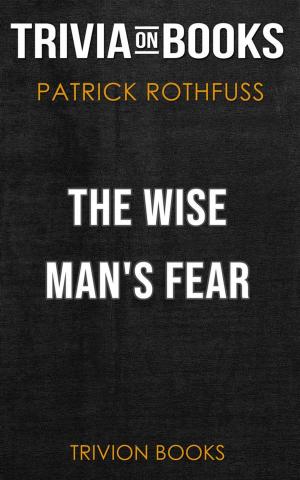 Book cover of The Wise Man's Fear by Patrick Rothfuss (Trivia-On-Books)