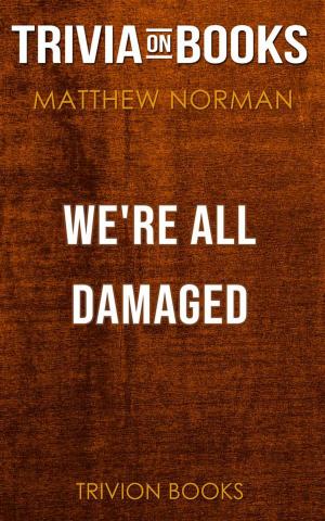 bigCover of the book We're All Damaged by Matthew Norman (Trivia-On-Books) by 