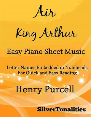 Cover of the book Air King Arthur Easy Piano Sheet Music by SilverTonalities, Johann Sebastian Bach