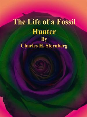 Cover of the book The Life of a Fossil Hunter by Rudolph Steiner