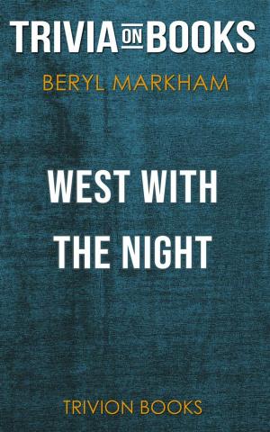 Cover of West with the Night by Beryl Markham (Trivia-On-Books)