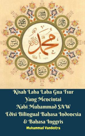 bigCover of the book Kisah Laba Laba Gua Tsur Yang Mencintai Nabi Muhammad SAW Edisi Bilingual Bahasa Indonesia & Bahasa Inggris by 